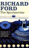 Richard Ford - The Sportswriter.