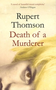 Rupert Thomson - Death of a murderer.