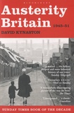 David Kynaston - Austerity Britain, 1945-1951.