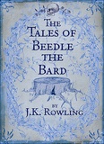 J.K. Rowling - The Tales of Beedle the Bard.