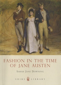 Sarah Jane Downing - Fashion in the Time of Jane Austen.