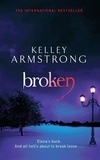 Kelley Armstrong - Broken - Book 6 in the Women of the Otherworld Series.