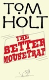 Tom Holt - The Better Mousetrap - J.W. Wells &amp; Co. Book 5.