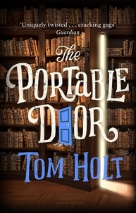 Tom Holt - The Portable Door - J.W. Wells &amp; Co. Book 1: Now a major film.