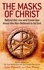 Lynn Picknett et Clive Prince - The Masks Of Christ - Behind the Lies and Cover-ups about the Man Believed to be God.