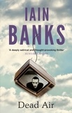 Iain Banks - Dead Air.
