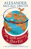 Alexander McCall Smith - The World According to Bertie.