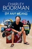 Charley Boorman - By Any Means - His Brand New Adventure From Wicklow to Wollongong.