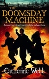 Catherine Webb - The Doomsday Machine: Another Astounding Adventure of Horatio Lyle - Number 3 in series.