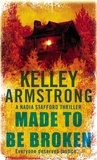 Kelley Armstrong - Made To Be Broken - Book 2 in the Nadia Stafford Series.