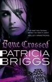 Patricia Briggs - Bone Crossed - Mercy Thompson: Book 4.