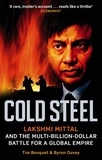 Tim Bouquet - Cold Steel - Lakshmi Mittal and the Multi-billion-dollar Battle for a Global Empire.