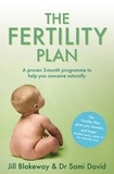 Jill Blakeway et Sami David - The Fertility Plan - A proven three-month programme to help you conceive naturally.