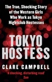 Clare Campbell - Tokyo Hostess - Inside the shocking world of Tokyo nightclub hostessing.