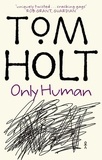 Tom Holt - Only Human.