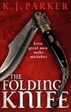 K. J. Parker - The Folding Knife.