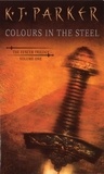 K. J. Parker - Colours In The Steel - Fencer Trilogy Volume 1.