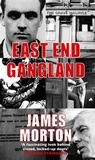 James Morton - East End Gangland.