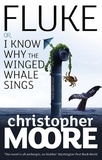 Christopher Moore - Fluke - Or, I Know Why the Winged Whale Sings.