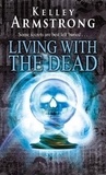 Kelley Armstrong - Living With The Dead - Book 9 in the Women of the Otherworld Series.