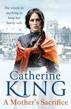 Catherine King - A Mother's Sacrifice.