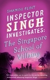 Shamini Flint - Inspector Singh Investigates: The Singapore School Of Villainy - Number 3 in series.