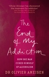 Olivier Ameisen - The End Of My Addiction - How one man cured himself of alcoholism.