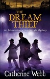 Catherine Webb - The Dream Thief: An Extraordinary Horatio Lyle Mystery - Number 4 in series.