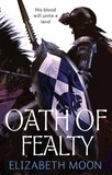 Elizabeth Moon - Oath Of Fealty - Paladin's Legacy: Book One.