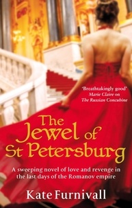 Kate Furnivall - The Jewel Of St Petersburg - 'Breathtakingly good' Marie Claire.