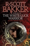 R. Scott Bakker - The White-Luck Warrior - Book 2 of the Aspect-Emperor.