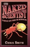 Chris Smith - The Naked Scientist: Everyday Life Under the Microscope.