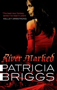 Patricia Briggs - River Marked - Mercy Thompson: Book 6.