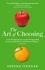 Sheena Iyengar - The Art Of Choosing - The Decisions We Make Everyday of our Lives, What They Say About Us and How We Can Improve Them.