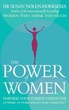 Susan Nolen-Hoeksema - The Power Of Women - Harness your unique strengths at home, at work and in your community.