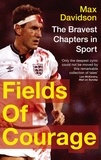 Max Davidson - Fields Of Courage - The Bravest Chapters in Sport.