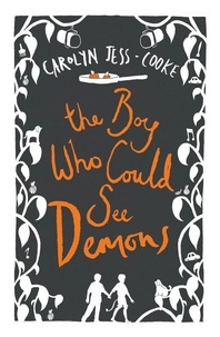 Carolyn Jess-Cooke - The Boy Who Could See Demons.