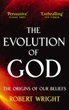 Robert Wright - The Evolution Of God - The origins of our beliefs.