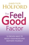 Patrick Holford - The Feel Good Factor - 10 proven ways to boost your mood and motivate yourself.