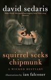 David Sedaris - Squirrel Seeks Chipmunk - A Wicked Bestiary.