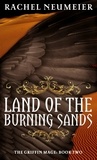 Rachel Neumeier - Land Of The Burning Sands - The Griffin Mage: Book Two.