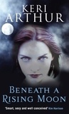 Keri Arthur - Beneath A Rising Moon - Number 1 in series.