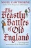 Nigel Cawthorne - The Beastly Battles Of Old England - The misguided manoeuvres of the British at war.