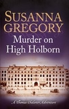 Susanna Gregory - Murder on High Holborn - Chaloner's Ninth Exploit in Restoration London.