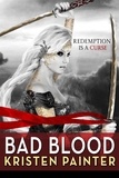 Kristen Painter - Bad Blood - House of Comarré: Book 3.