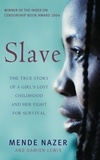 Mende Nazer et Damien Lewis - Slave - The True Story of a Girl's Lost Childhood and Her FIght for Survival.
