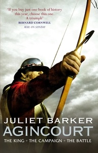Juliet Barker - Agincourt - The King, the Campaign, the Battle.