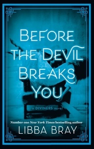 Libba Bray - Before the Devil Breaks You - Diviners Series: Book 03.