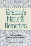 Brenda Evans - Granny's Natural Remedies - Traditional Cures for Everyday Ailments.