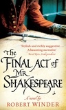 Robert Winder - The Final Act Of Mr Shakespeare.